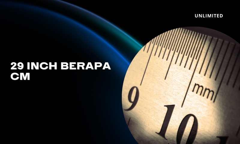 29 Inch Berapa Cm Ini Dia Perhitungan Yang Benar Madenginer