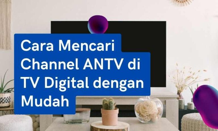 Cara Mencari Channel ANTV di TV Digital dengan Mudah