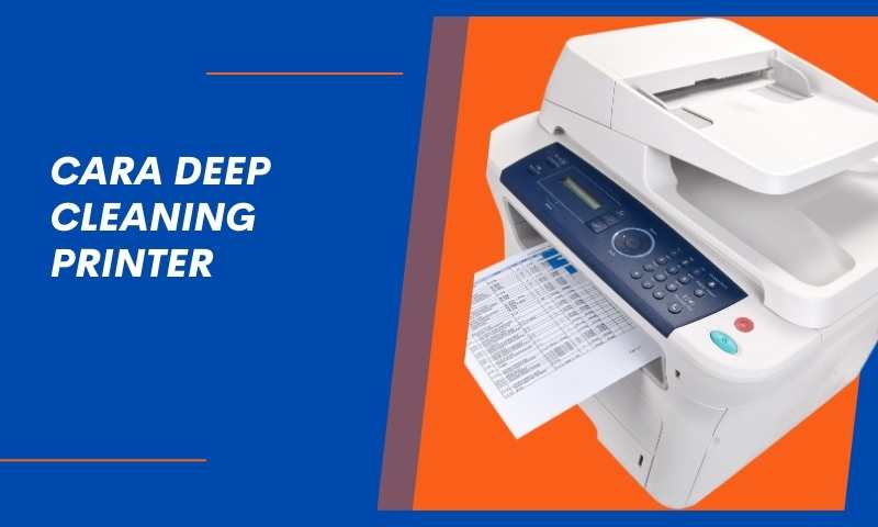 Cara Deep Cleaning Printer