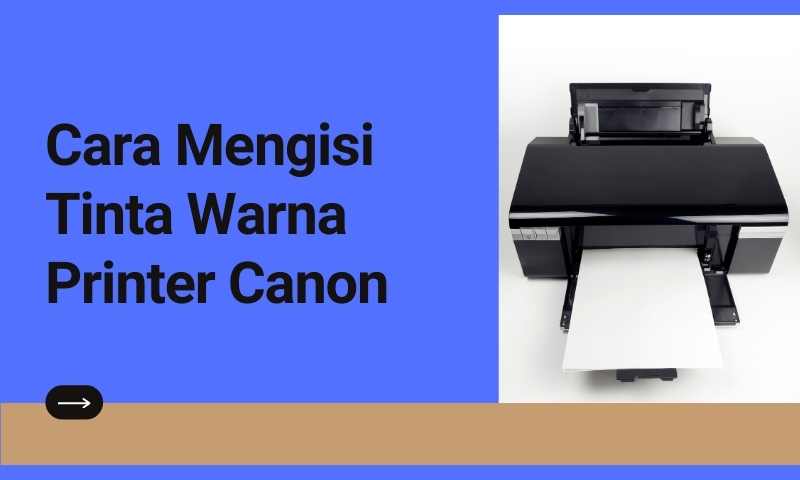 Cara Mengisi Tinta Warna Printer Canon