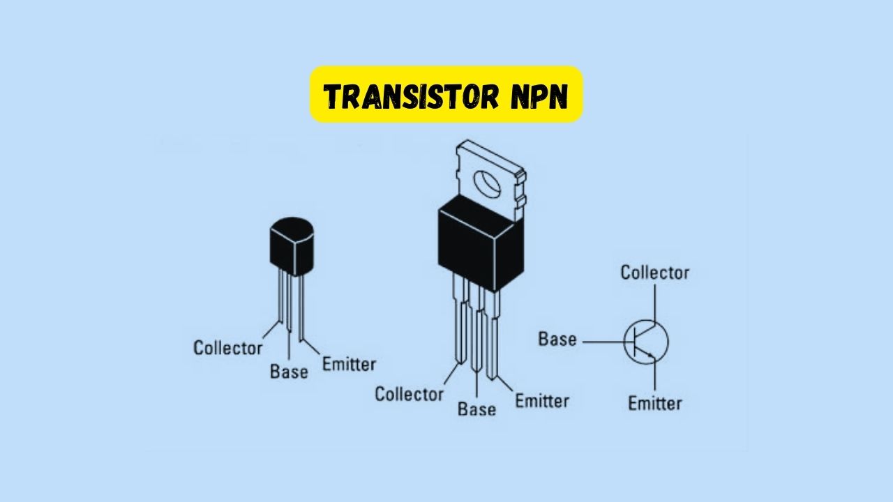 Pengertian Transistor NPN